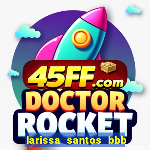 larissa santos bbb 23 pelada